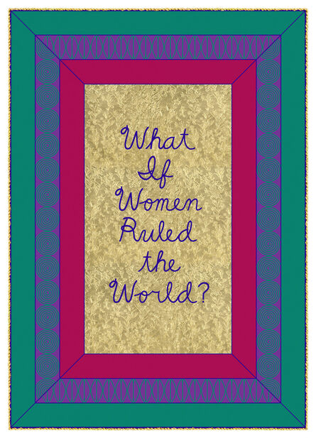 Judy Chicago, ‘What If Women Ruled the World’, 2020