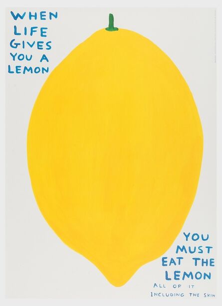 David Shrigley, ‘When Life Gives You a Lemon’, 2021