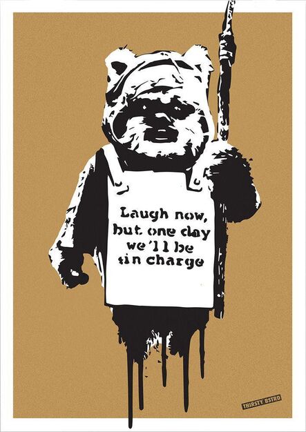 Thirsty Bstrd, ‘Laugh Now Ewok (from When Banksy Meet Star Wars)’, tbc