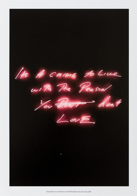 Tracey Emin, ‘It's a Crime to Live with the Person You Don't Love’, 2021