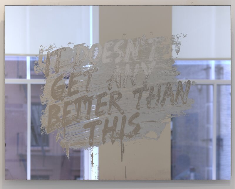 Mel Bochner, ‘It Doesn't Get Any Better Than This’, 2018, Print, Etched and silvered glass, DELAHUNTY