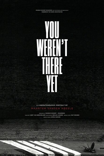 Maarten Vanden Abeele, ‘You weren't there yet : A cinematographic portrait by Maarten Vanden Abeele’, 2015