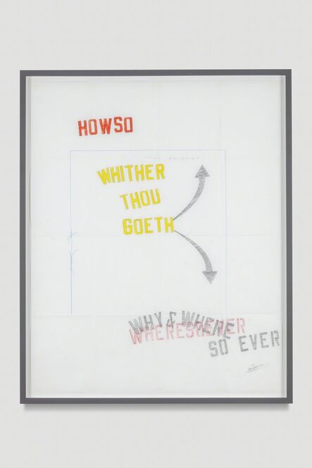 Lawrence Weiner, ‘WHITHER THOU GOETH - WHERESOEVER WHY & WHERE SO EVER’, 2017