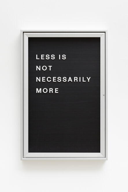 Bethan Huws, ‘Untitled (Less is not...)’, 2012-2016