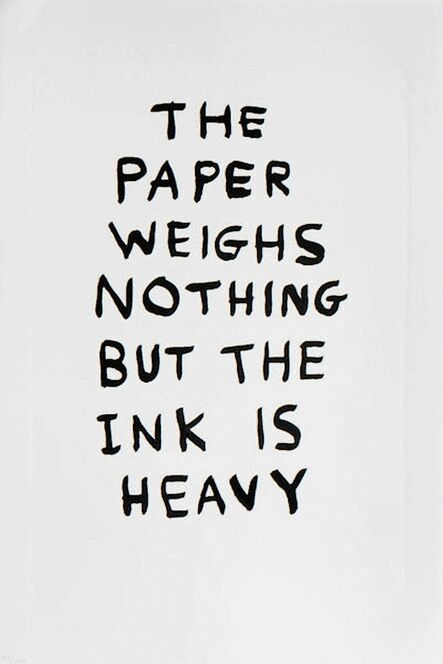 David Shrigley, ‘The Paper Weighs Nothing but the Ink is Heavy’, 2014