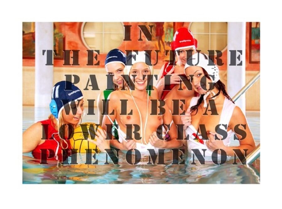 In The Future Painting Will Be a Lower Class Phenomenon