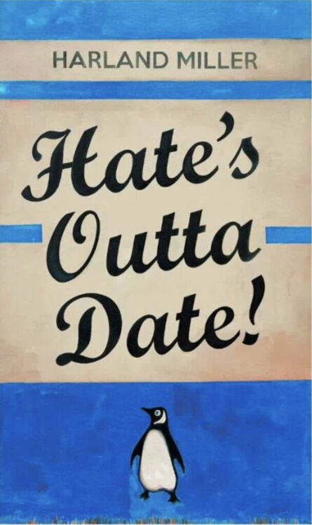 Harland Miller, ‘Hate's Outta Date!’, 2022
