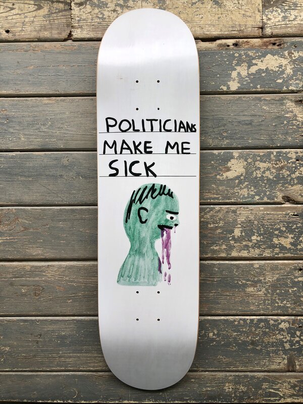 David Shrigley, ‘Politicians Make Me Sick Skate Deck ’, 2013, Other, Ply wood skate deck, Prescription Art