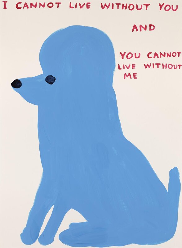 David Shrigley, ‘I Cannot Live Without You’, 2019, Print, 10 colour screenprint on paper, Baldwin Contemporary