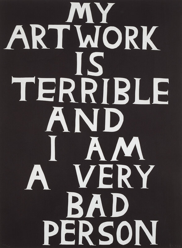 David Shrigley, ‘My Artwork is Terrible and I Am a Very Bad Person’, 2018, Print, Linocut, on Somerset paper, the full sheet., Phillips