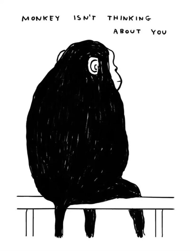 David Shrigley, ‘Monkey isn't thinking about you’, 2021, Print, Screen, Baldwin Contemporary