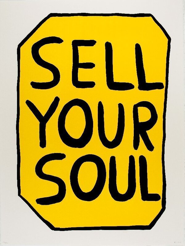 David Shrigley, ‘Sell Your Soul’, 2012, Print, Screenprint in colours on Arches Aquarelles wove, Roseberys