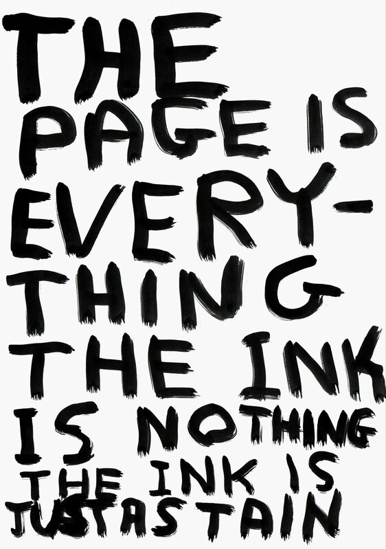 David Shrigley, ‘Untitled (The page is everything the ink is nothing the ink is just a stain)’, 2010, Drawing, Collage or other Work on Paper, Ink and acrylic on paper, Public Art Fund Benefit Auction