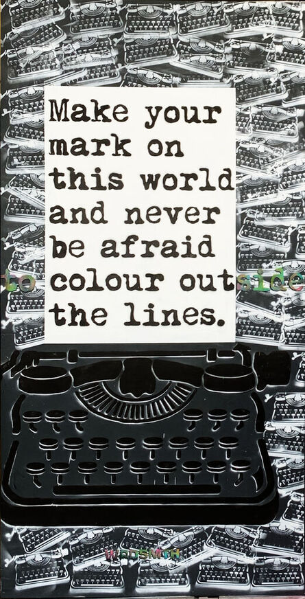 WRDSMTH, ‘Never be afraid to colour outside the lines’, 2022