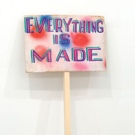 Bob and Roberta Smith, ‘'Everything is made'’, 2015