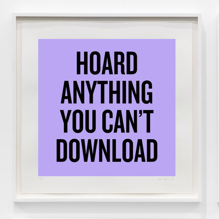 Douglas Coupland, ‘Hoard anything you can't download’, 2020