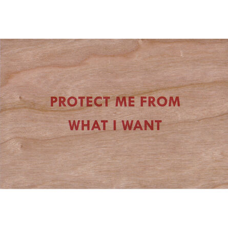 Jenny Holzer, ‘Protect me from what I want (Truisms Wooden Postcard)’, 2018