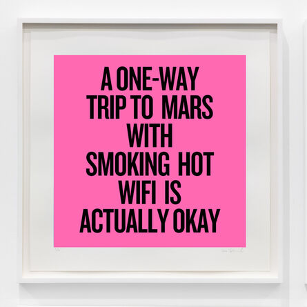 Douglas Coupland, ‘A one-way trip to mars with smoking hot wifi is actually okay’, 2020