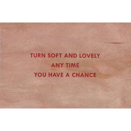 Jenny Holzer, ‘Turn soft and lovely anytime you have a chance (Truisms Wooden Postcard)’, 2018