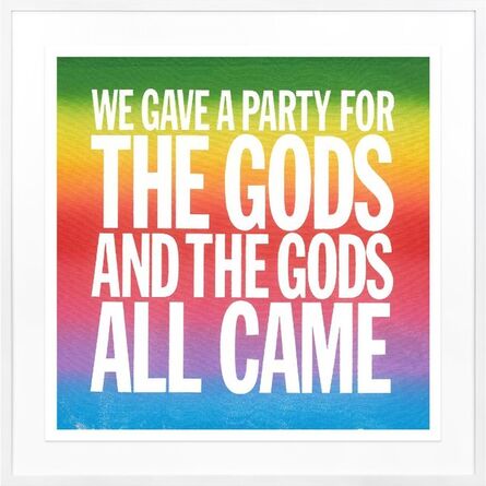 John Giorno, ‘We Gave a Party for the Gods and All the Gods Came’, 2017