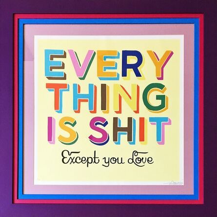 Stephen Powers, ‘Everything is Shit Except You Love ’, 2008
