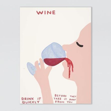 David Shrigley, ‘Wine (drink it quickly)’, 2021