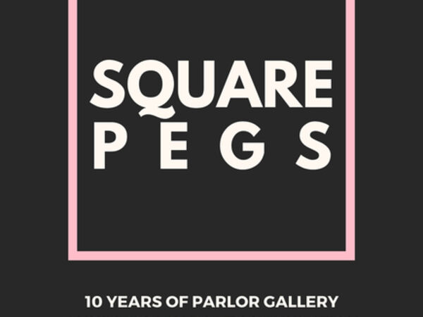 Cover image for "Square Pegs", Parlor Gallery's 10th Anniversary Exhibition