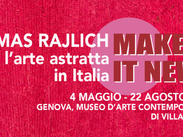 Cover image for MAKE IT NEW ! Tomas Rajlich and the abstract art in Italy