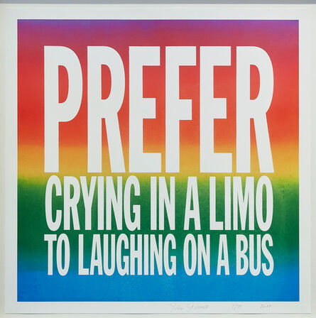 John Giorno, ‘PREFER CRYING IN A LIMO TO LAUGHING ON A BUS’, 2017
