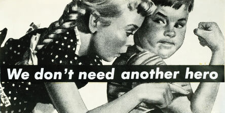 Barbara Kruger, ‘Untitled (We don’t need another hero)’, 1987