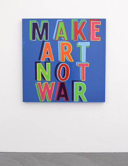 Bob and Roberta Smith, ‘Make Art Not War’, 2015