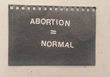 Betty Tompkins, ‘Abortion = Normal’, 2019