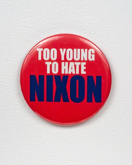 Cary Leibowitz ("Candy Ass"), ‘Too Young to Hate Nixon’, c. 2015