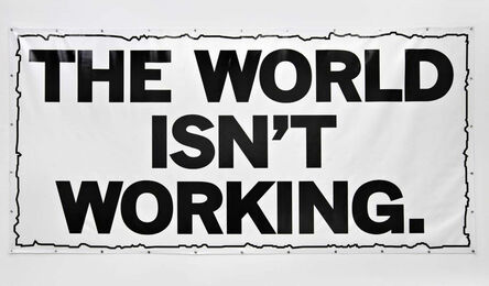 Mark Titchner, ‘THE WORLD ISN’T WORKING’, 2008