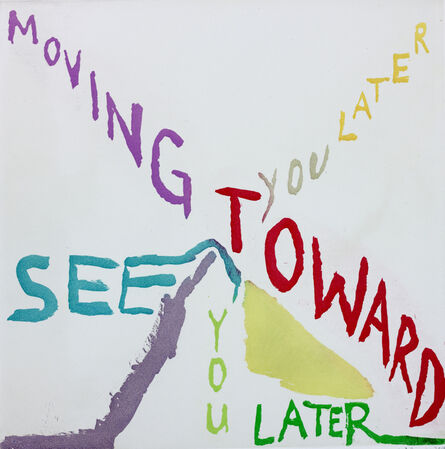 Chris Johanson, ‘MOVING TOWARD/SEE YOU LATER’, 2014