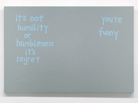 Cary Leibowitz ("Candy Ass"), ‘It’s Not Humility ’, 2016