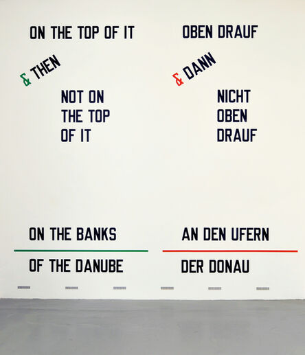 Lawrence Weiner, ‘ON THE TOP OF IT & THEN NOT ON THE TOP OF IT ON THE BANKS OF THE DANUBE (Cat. #1007)’, 2009