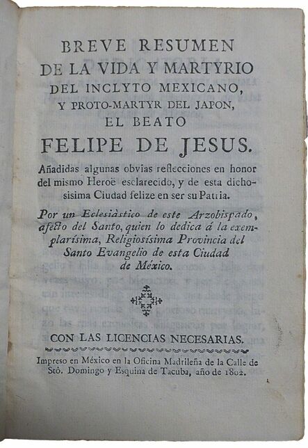 Felipe de Jesús, ‘Breve Resumen de la vida y martyrio del inclyto mexicano y proto-martyr del Japón el beato Felipe de Jesus.’, 1802