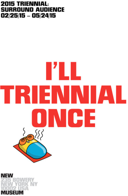 K-Hole, ‘I’ll Triennial Once’, 2015