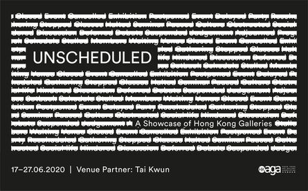 Hong Kong Art Gallery Association, ‘UNSCHEDULED | A Showcase of Hong Kong Galleries’, 2020