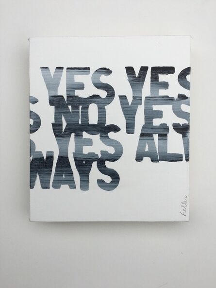 Matthew Heller, ‘Yes Yes No Yes Yes Always’, 2016