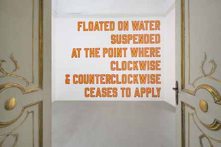 Lawrence Weiner, ‘Floated on water suspended at the point where clockwise & counterclockwise ceases to apply ’, 2018