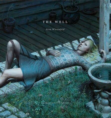 Aron Wiesenfeld, ‘The Well: Artist Monograph’