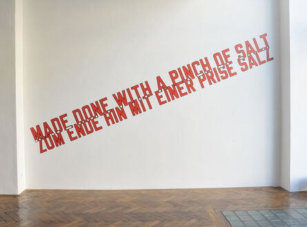 Lawrence Weiner, ‘MADE DONE WITH A PINCH OF SALT (Cat. #1132)’, 2016