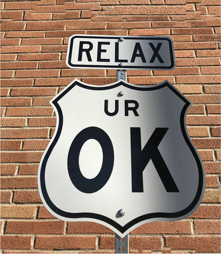 Scott Froschauer, ‘"Relax UR OK" -Contemporary Street Sign Sculpture’, 2018