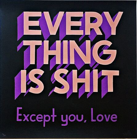 Stephen Powers, ‘Everything is Shit Except You Love’, ca. 2012