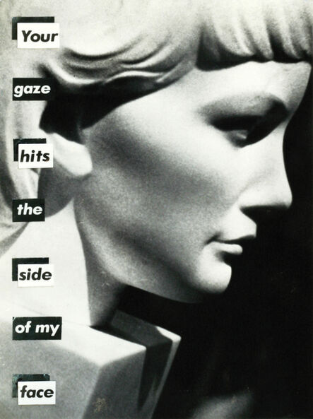 Barbara Kruger, ‘Untitled (Your gaze hits the side of my face)’, 1981