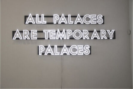 Robert Montgomery, ‘All Palaces’, 2013
