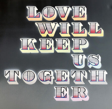 Ben Eine, ‘Love Will Keep Us Together (Grey Fade)’, 2018