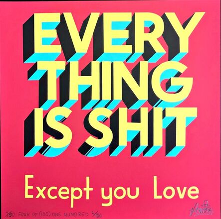 Stephen Powers, ‘Everything is Shit Except You Love (Uniquely annotated and signed) - in original Artist's Sleeve’, 2017